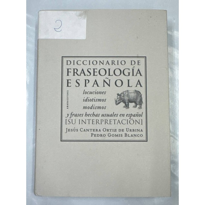 Diccionario de fraseología española : locuciones, idiotismos, modismos y frases hechas usuales...